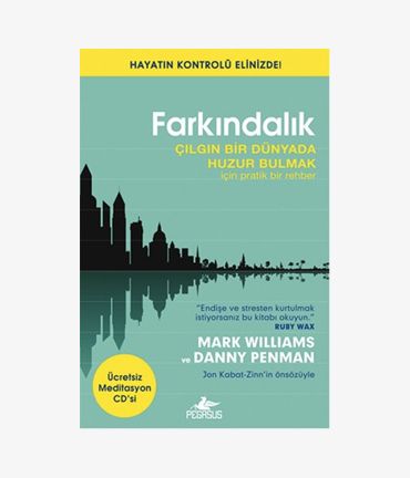 Farkındalık - Çılgın Bir Dünyada Huzur Bulmak İçin Pratik Bir Rehber